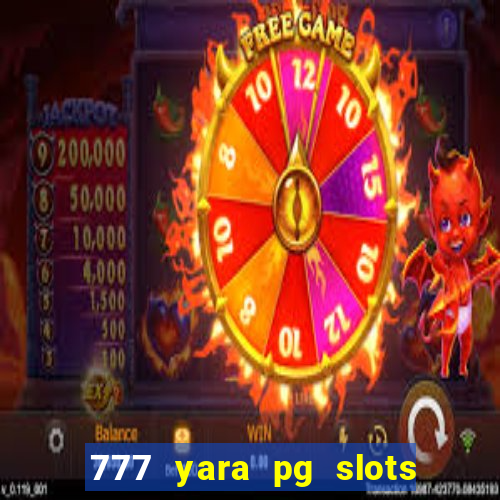 777 yara pg slots paga mesmo