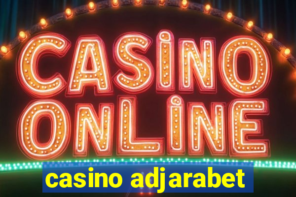 casino adjarabet