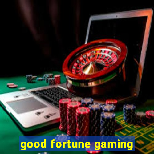 good fortune gaming