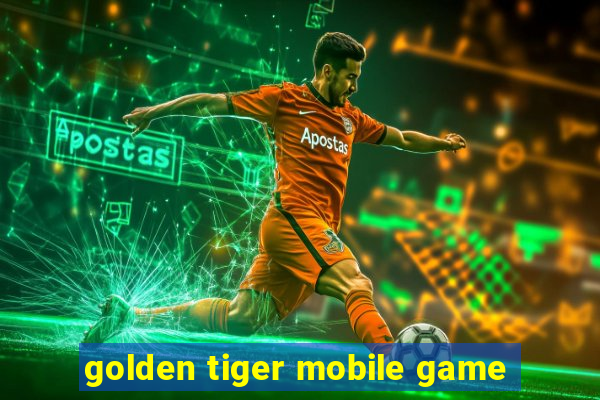 golden tiger mobile game