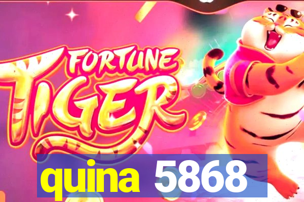 quina 5868