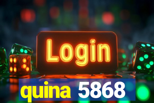 quina 5868