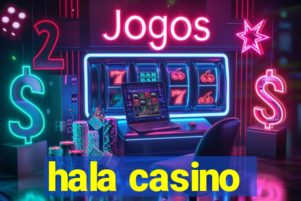 hala casino