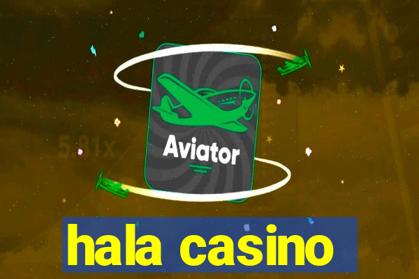 hala casino