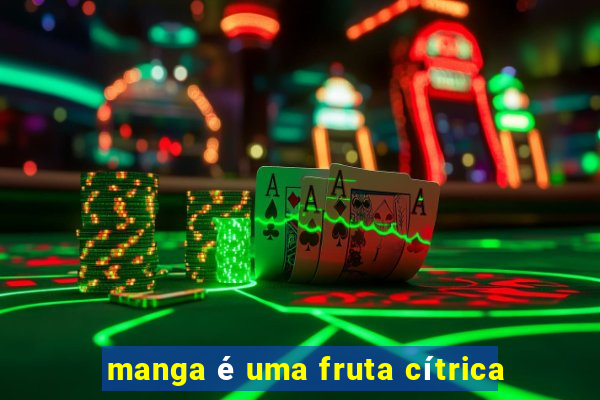 manga é uma fruta cítrica