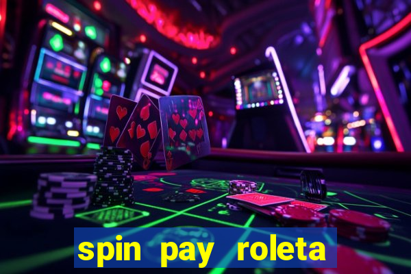 spin pay roleta ganhar dinheiro