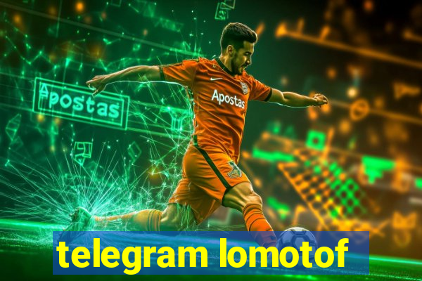 telegram lomotof