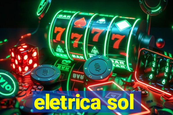 eletrica sol