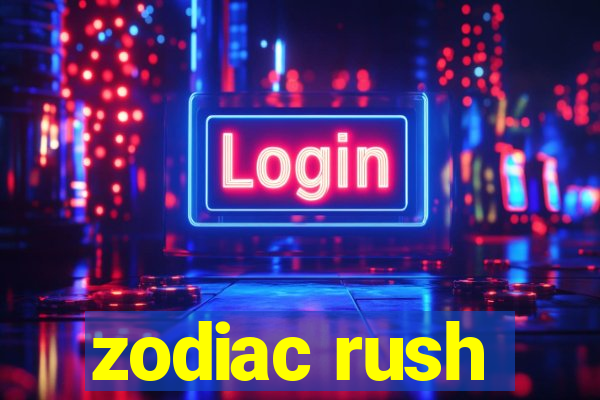 zodiac rush