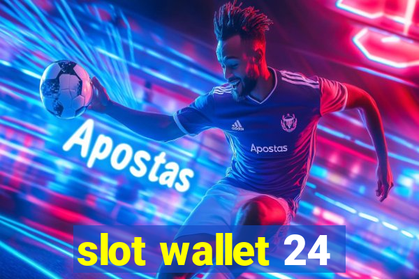 slot wallet 24