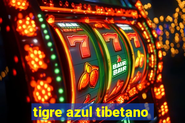 tigre azul tibetano