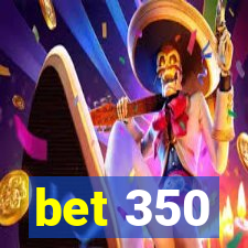 bet 350