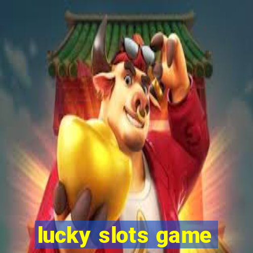 lucky slots game