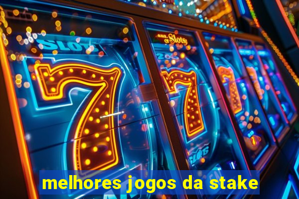 melhores jogos da stake