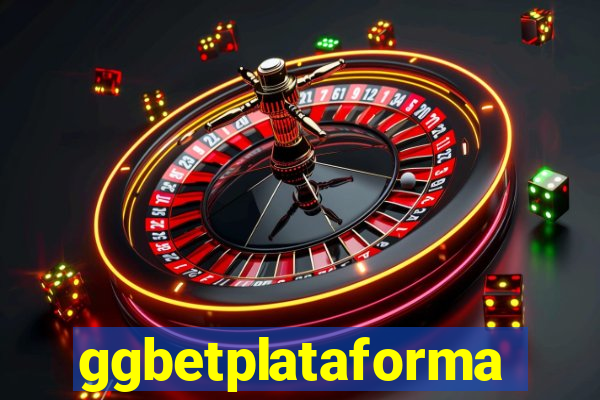 ggbetplataforma