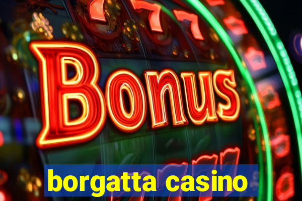 borgatta casino