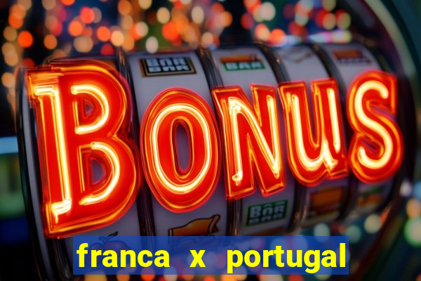 franca x portugal onde assistir