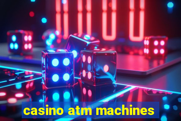 casino atm machines