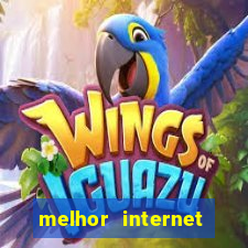 melhor internet para jogos