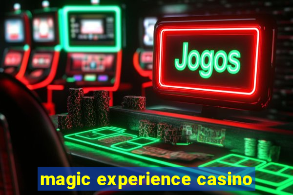 magic experience casino