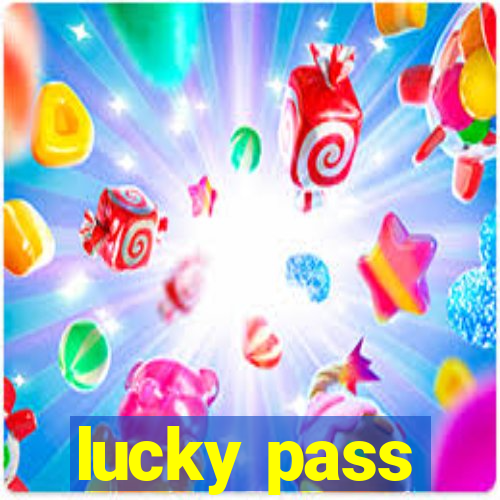 lucky pass