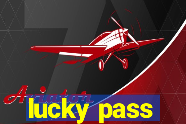 lucky pass