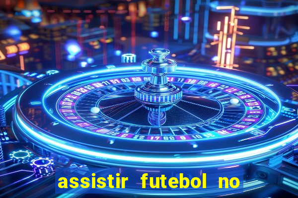 assistir futebol no premiere gratis