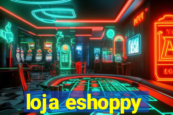 loja eshoppy