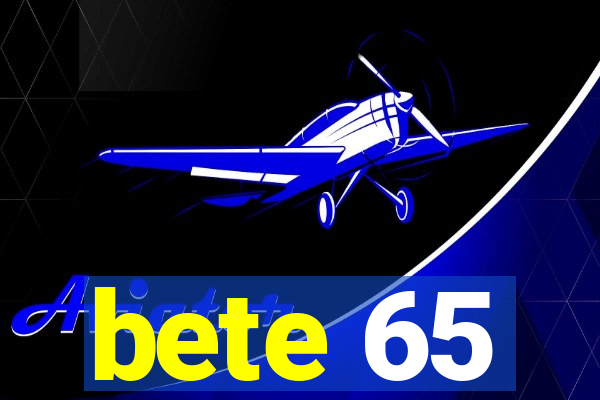 bete 65