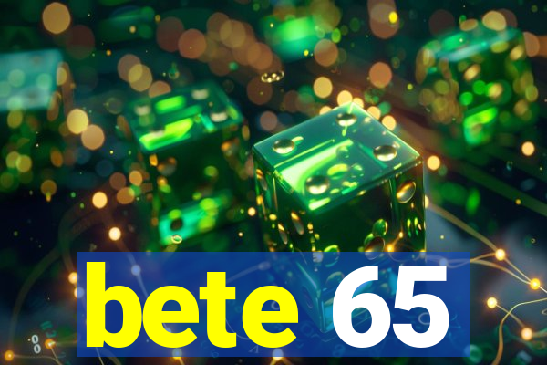 bete 65