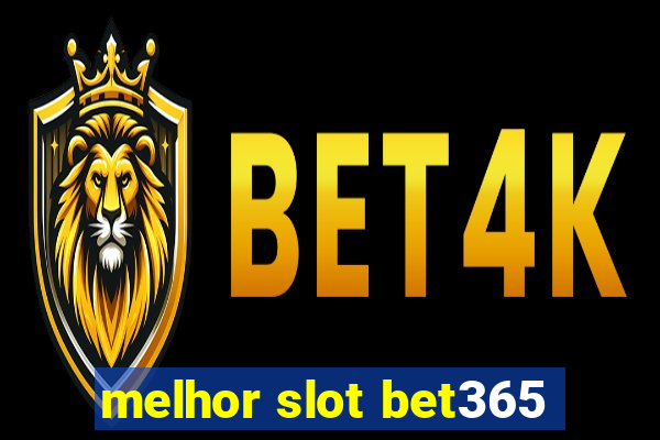 melhor slot bet365