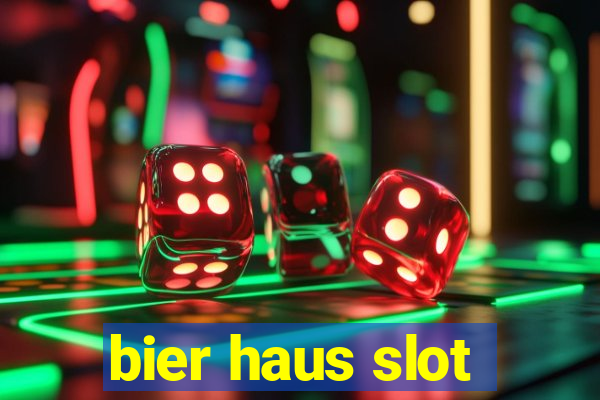 bier haus slot