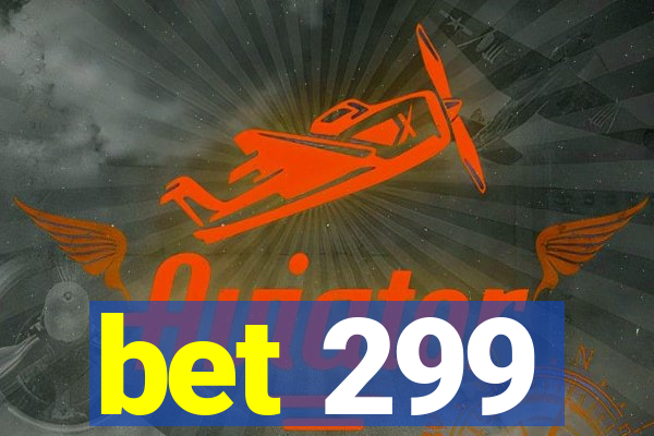 bet 299