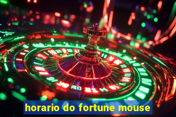 horario do fortune mouse