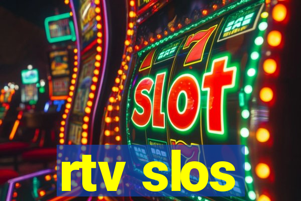 rtv slos