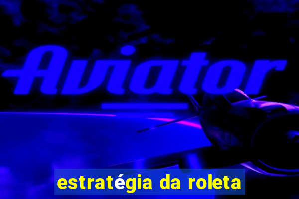 estratégia da roleta