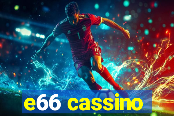 e66 cassino