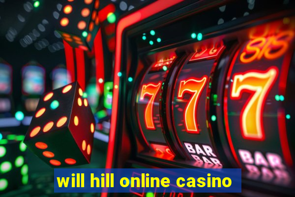 will hill online casino