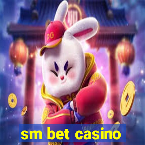 sm bet casino