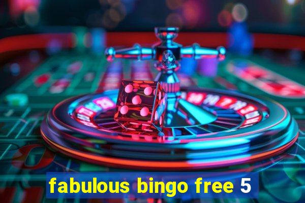 fabulous bingo free 5