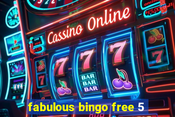 fabulous bingo free 5