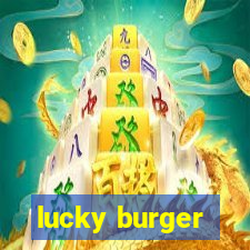 lucky burger