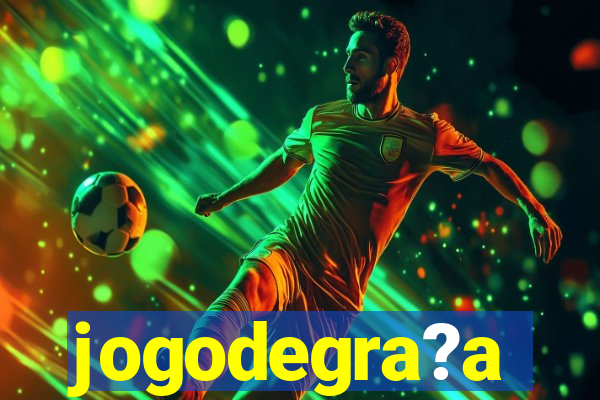 jogodegra?a