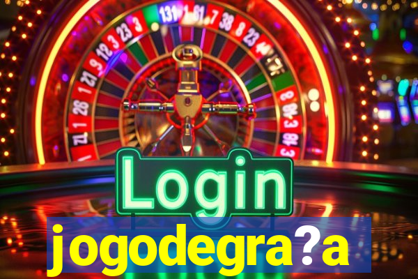 jogodegra?a