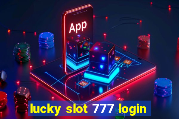 lucky slot 777 login