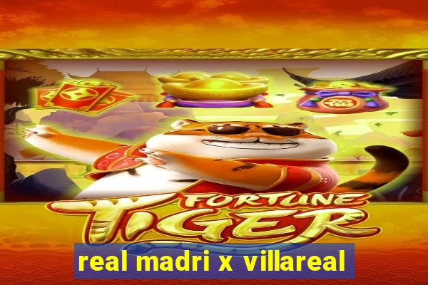 real madri x villareal