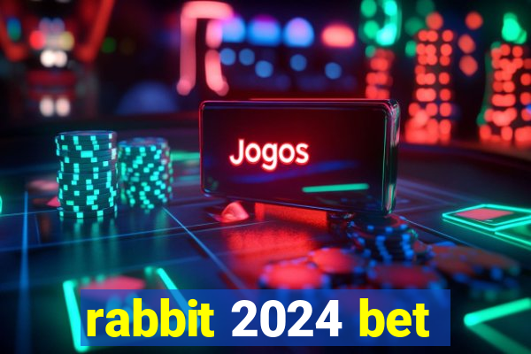 rabbit 2024 bet