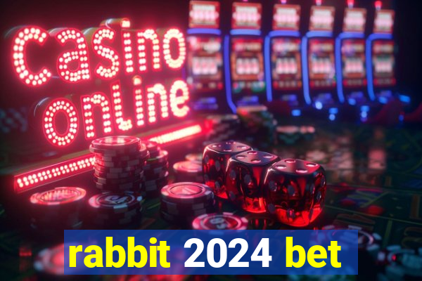 rabbit 2024 bet