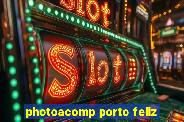 photoacomp porto feliz