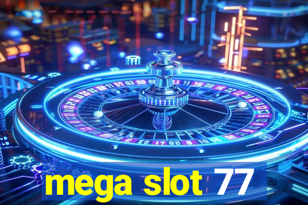 mega slot 77